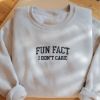 Embroidered Fun Fact I Don't Care Funny Sweatshirt, Sarcastic College Hoodie, Women's Crew Neck, Funny Gift For Friends