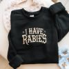 Picture of Embroidered I Have Rabies Sweatshirt, Funny Meme Hoodie, Dark Humor Apparel, Unique Gifts, Grunge Y2K Fashion,  Unhinged sweatshirt