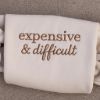 Picture of Embroidered Expensive & Difficult Sweatshirt, Funny Mom Shirt, Sarcastic Shirt, Adult Humor Shirt, Funny Wife Shirt, Gift For Wife