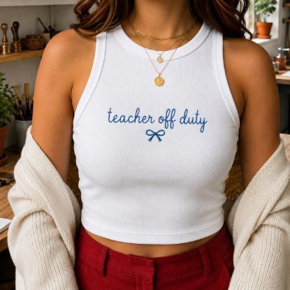 Picture of Teacher Off Duty Embroidered Baby Tee Tank Top, Funny Teacher Summer Shirt, Teacher Vacation Crop Top, Cute Teacher Gift Tee, Women Tank Top