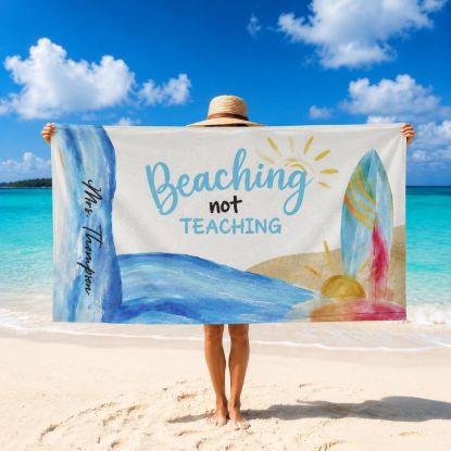 Picture of Personalized Beaching Not Teaching Beach Towel, Custom Teacher Summer Towel, Teacher Vacation Gift, Pool Towel for Women,Teacher Beach Towel
