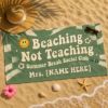 Picture of Beaching Not Teaching Beach Towel, Personalized Teacher Summer Towel, Custom Name Pool Towel, Summer Break Vacation Gift for Teachers