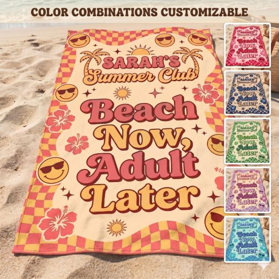 Picture of Beach Now Adult Later Beach Towel, Personalized Summer Vacation Towel, Custom Name Pool Towel, Funny Girls Trip Beach Gift, Beach Towel